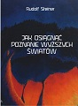 Rudolf Steiner - Jak osiągnąć poznanie wyższych światów (wydanie II)