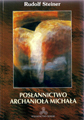 Rudolf Steiner - Posłannictwo Archanioła Michała