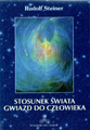 Rudolf Steiner - Stosunek świata gwiazd do człowieka (Wydanie II)