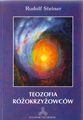 Rudolf Steiner - Teozofia różokrzyżowców (Wydanie II)